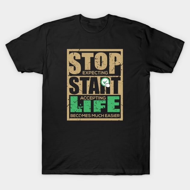 Stop expecting start accepting life becomes much easier-Motivational sticker design T-Shirt by JJDESIGN520